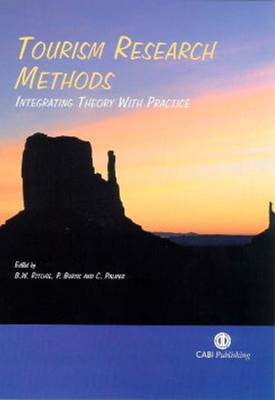 Tourism Research Methods: Integrating Theory with Practice by Brent Ritchie