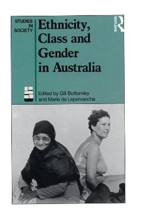 Ethnicity, Class and Gender in Australia by Gillian Bottomley
