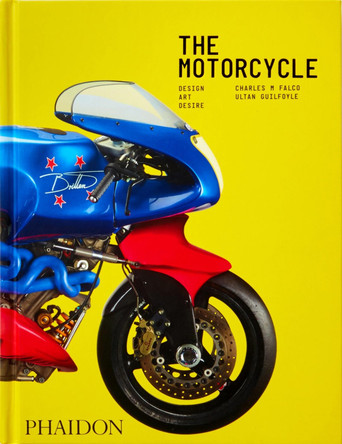 The Motorcycle: Design, Art, Desire by Charles M Falco