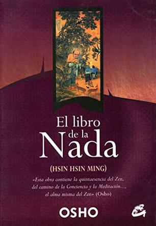 El Libro de la Nada: (Hsin Hsin Ming): Discursos Dados Por Osho Sobre la Mente de Fe de Sosan by Osho 9788484451068