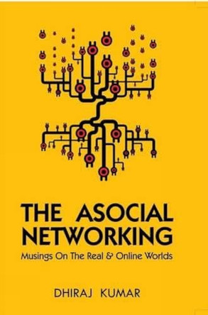 The Asocial Networking by Dhiraj Kumar 9789381115879