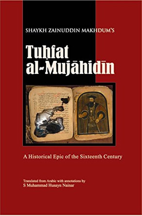 Tuhlat Al Mujahidm: A Historical Epic of the Sixteenth Century by Shaykh Makhdum 9789839154801
