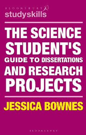 The Science Student's Guide to Dissertations and Research Projects by Jessica Bownes