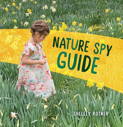 Nature Spy Guide by Shelley Rotner 9798765610190