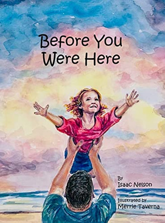 Before You Were Here by Isaac Nelson 9798987187500