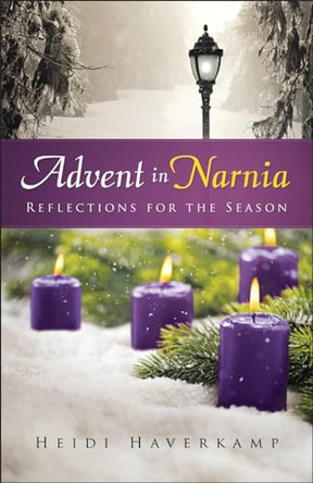Advent in Narnia: Reflections for the Season by Heidi Haverkamp 9780664261269