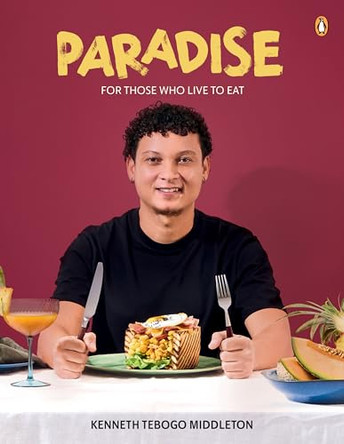 Paradise: For Those Who Live to Eat by Kenneth Tebogo Middleton 9781432311889
