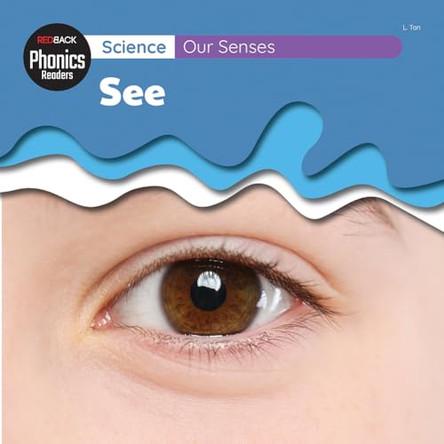 Science: Our Senses - See by L. Tan 9781761406485