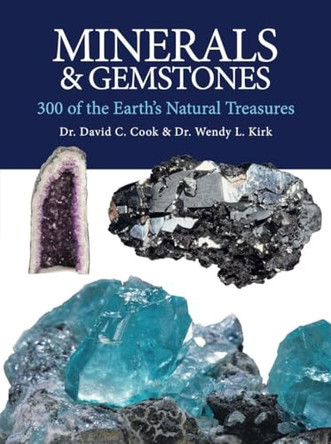 Minerals and Gemstones: 300 of the Earth's Natural Treasures by Dr David C. Cook 9781838867812