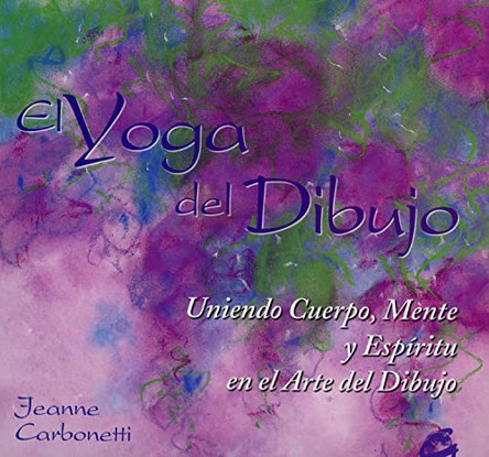 El Yoga del Dibujo by Jeanne Carbonetti 9788484451044