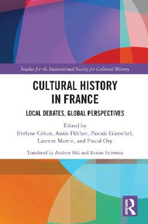 Cultural History in France: Local Debates, Global Perspectives by Evelyne Cohen