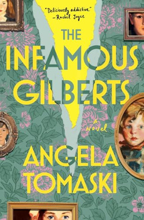 The Infamous Gilberts by Angela Tomaski 9781668094655