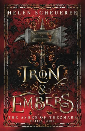 Iron & Embers: An epic fantasy romance by Helen Scheuerer 9781922903235