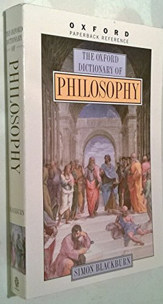 The Oxford Dictionary of Philosophy by Simon Blackburn 9780192831347