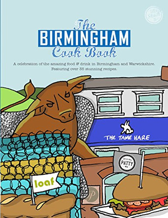 The Birmingham Cook Book: A Celebration of the Amazing Food and Drink on Our Doorstep by Kate Eddison 9781910863107
