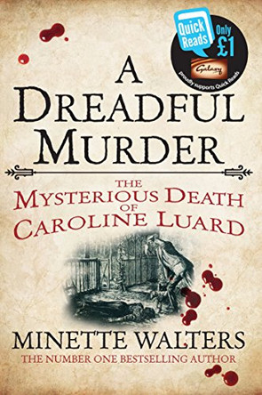 A Dreadful Murder: The Mysterious Death of Caroline Luard by Minette Walters 9781447213239