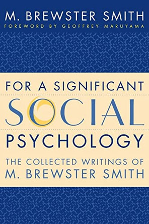 For a Significant Social Psychology: The Collected Writings of M. Brewster Smith by M. Brewster Smith 9780814798225