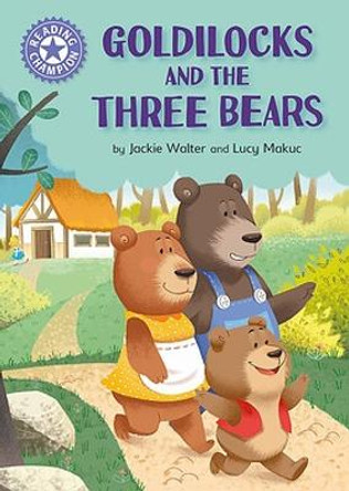 Reading Champion: Goldilocks and the Three Bears: Independent Reading Purple 8 by Jackie Walter