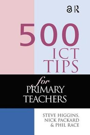 500 ICT Tips for Primary Teachers by Steve Higgins