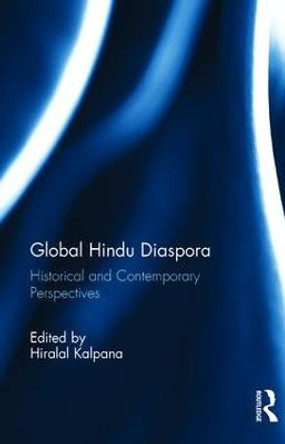 Global Hindu Diaspora: Historical and Contemporary Perspectives by Hiralal Kalpana