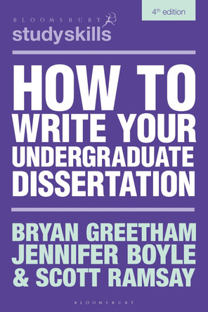 How to Write Your Undergraduate Dissertation by Bryan Greetham 9781350540026