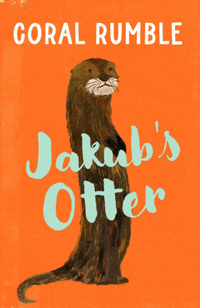 Jakub’s Otter by Coral Rumble 9781912745333