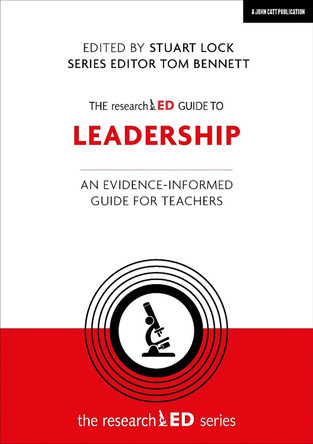 The researchED Guide to Leadership: An evidence-informed guide for teachers by Stuart Lock 9781912906413