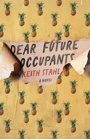 Dear Future Occupants by Keith Stahl 9780299359843