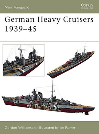 German Heavy Cruisers 1939-45 by Gordon Williamson 9781841765020