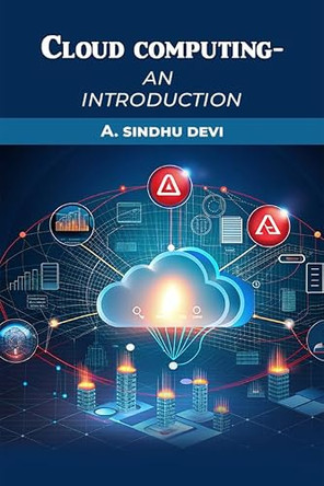 Cloud Computing-an Introduction by A. Sindhu Devi 9789363055322