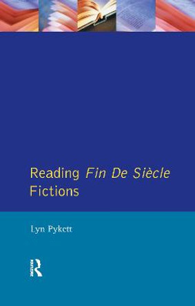 Reading Fin de Siecle Fictions by Lyn Pykett