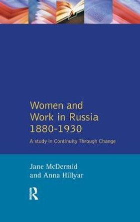 Women and Work in Russia, 1880-1930: A Study in Continuity Through Change by Jane McDermid