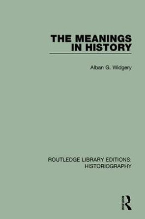 The Meanings in History by Alban Gregory Widgery