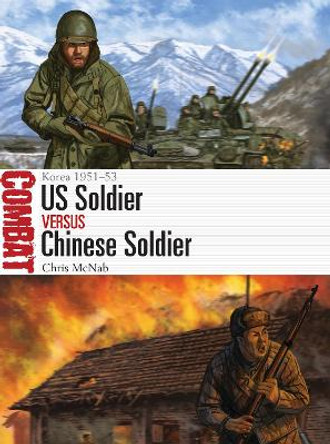 US Soldier vs Chinese Soldier: Korea 1951–53 by Chris McNab