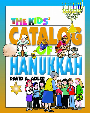 The Kids' Catalog of Hanukkah by David A. Adler 9780827608054