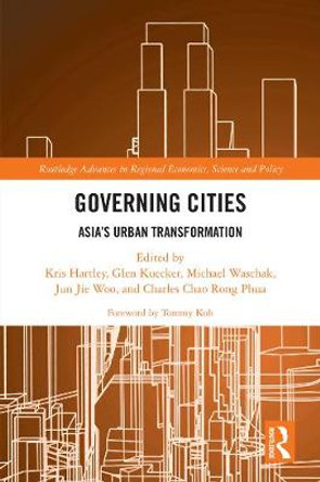 Governing Cities: Asia's Urban Transformation by Kris Hartley