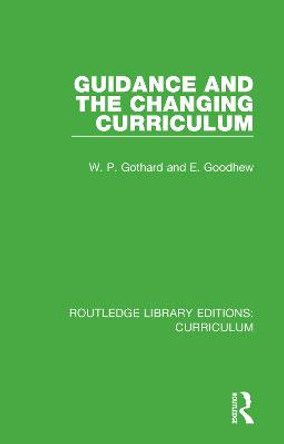 Guidance and the Changing Curriculum by W. P. Gothard