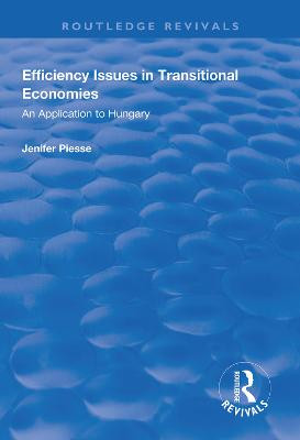 Efficiency Issues in Transitional Economies: Application to Hungary by Jenifer Piesse