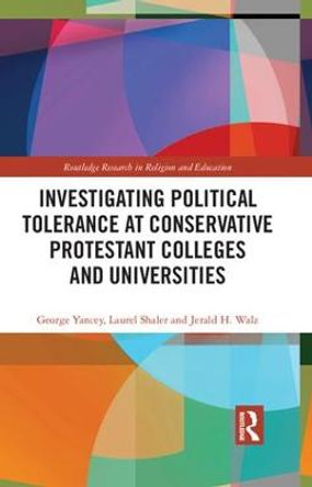 Investigating Political Tolerance at Conservative Protestant Colleges and Universities by George Yancey