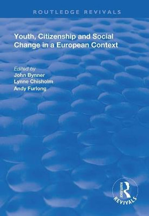 Youth, Citizenship and Social Change in a European Context by John Bynner