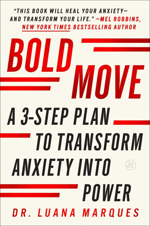 Bold Move: A Three-Step Plan to Transform Anxiety Into Power by Dr Luana Marques 9780063277021