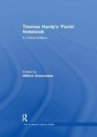 Thomas Hardy's 'Facts' Notebook: A Critical Edition by William Greenslade