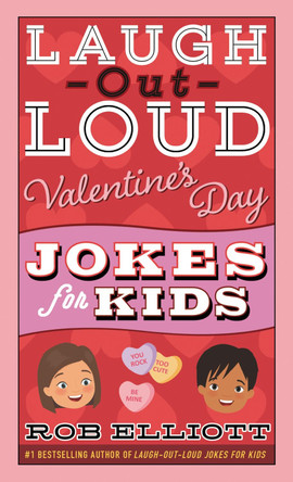 Laugh-Out-Loud Valentine's Day Jokes for Kids by Rob Elliott 9780062991867