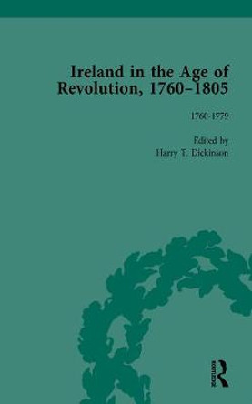 Ireland in the Age of Revolution, 1760-1805, Part I, Volume 1 by Harry T. Dickinson