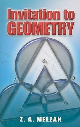 Invitation to Geometry by Z. A. Melzak 9780486466262