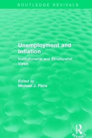 Unemployment and Inflation: Institutionalist and Structuralist Views by Michael J. Piore
