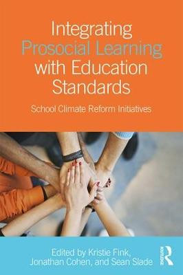 Integrating Prosocial Learning with Education Standards: School Climate Reform Initiatives by Kristie Fink