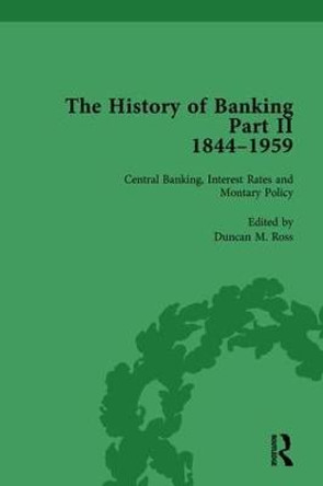 The History of Banking II, 1844-1959 Vol 10 by Duncan M. Ross