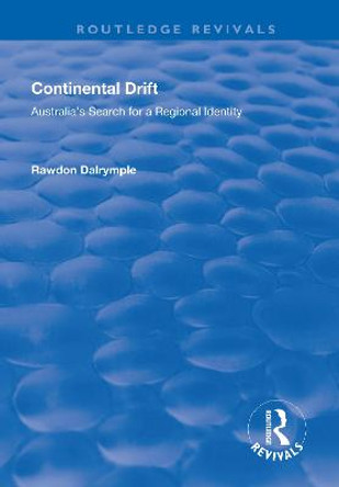Continental Drift: Australia's Search for a Regional Identity by Rawdon Dalrymple