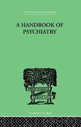 A Handbook Of Psychiatry by P. M. Lichtenstein
